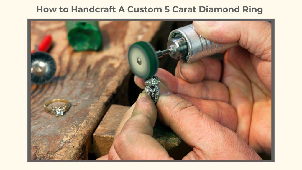 Handcraft a Custom 5 Carat Diamond Ring Educational Article
