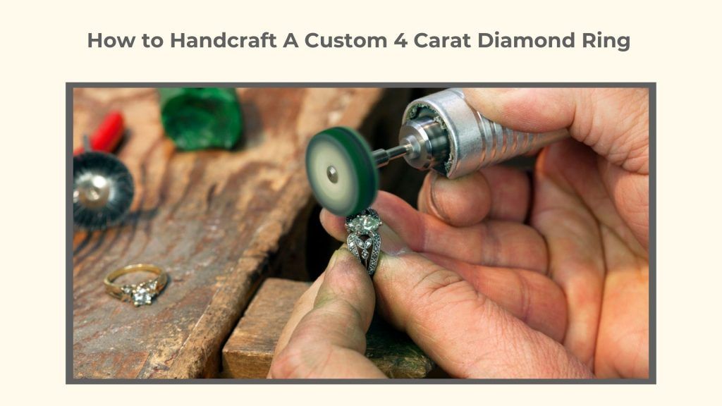 Handcraft a Custom 4 Carat Ring Estate Diamond Jewelry