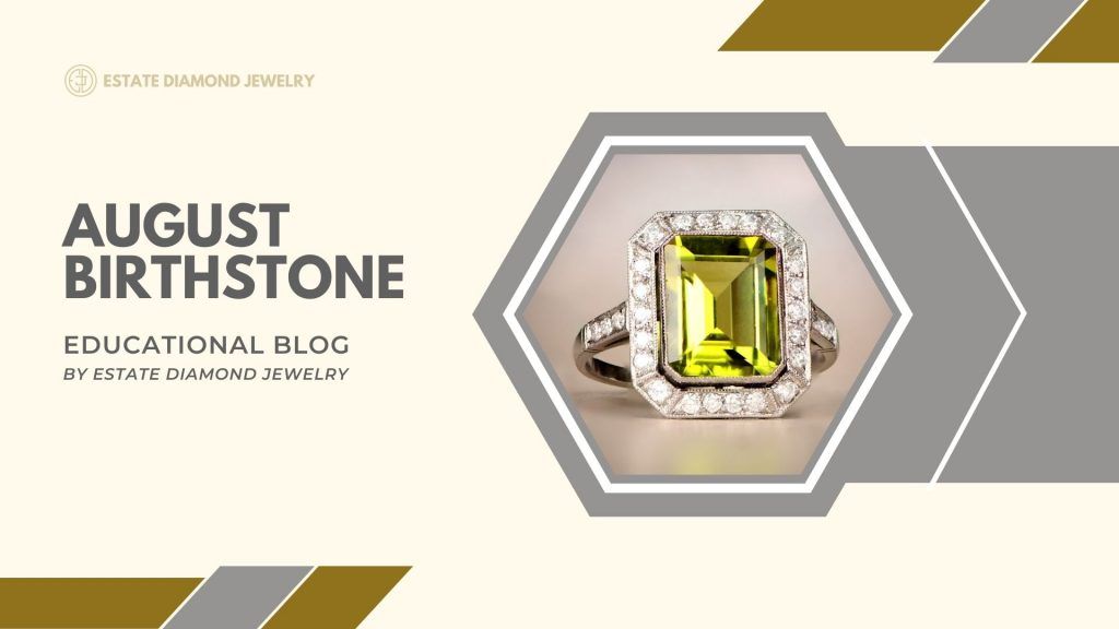 August Birthstone Educational Blog Article Estate Diamond Jewelry